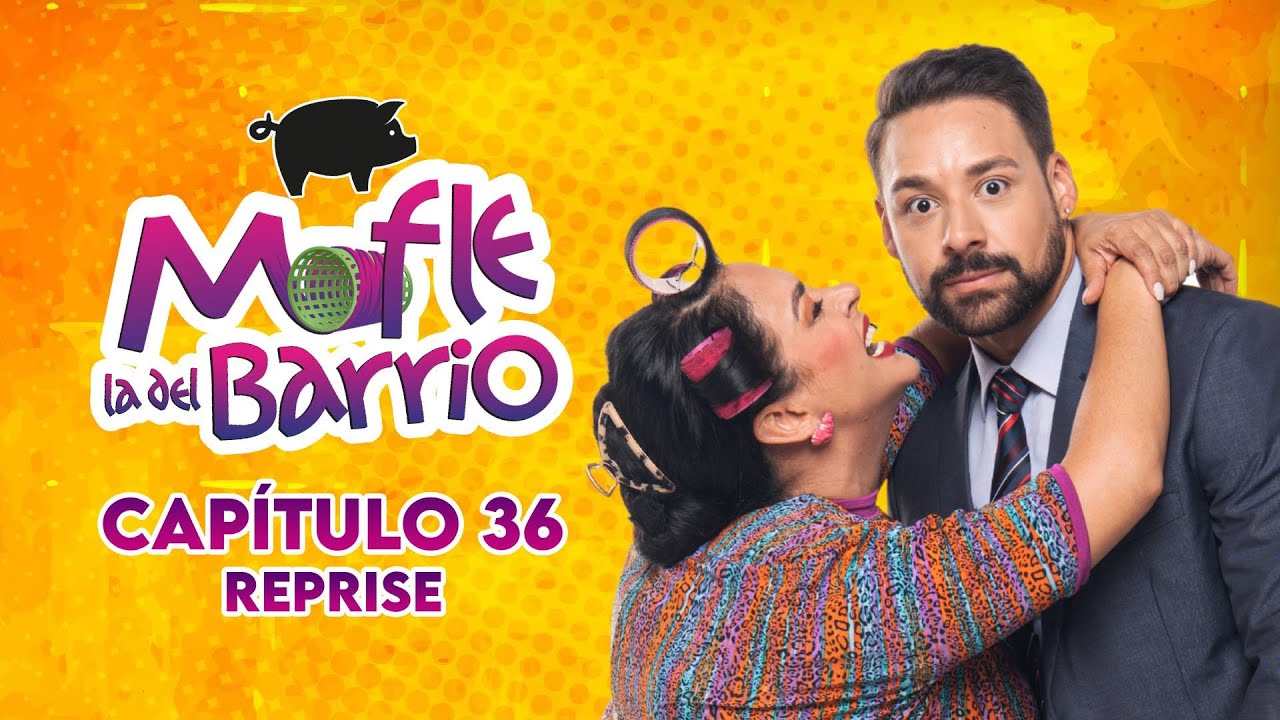 Mofle la del Barrio | Cap&iacute;tulo 36