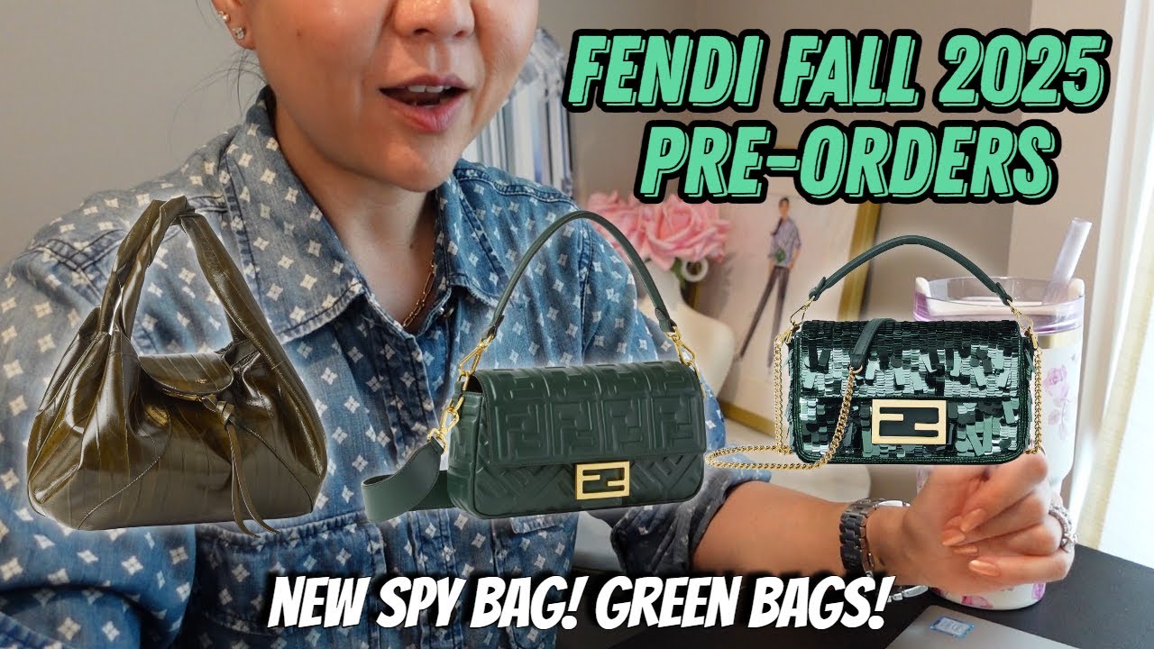 Fendi Fall 2025 Pre-Orders! The New Fendi Spy Bag! All the Green Bags!