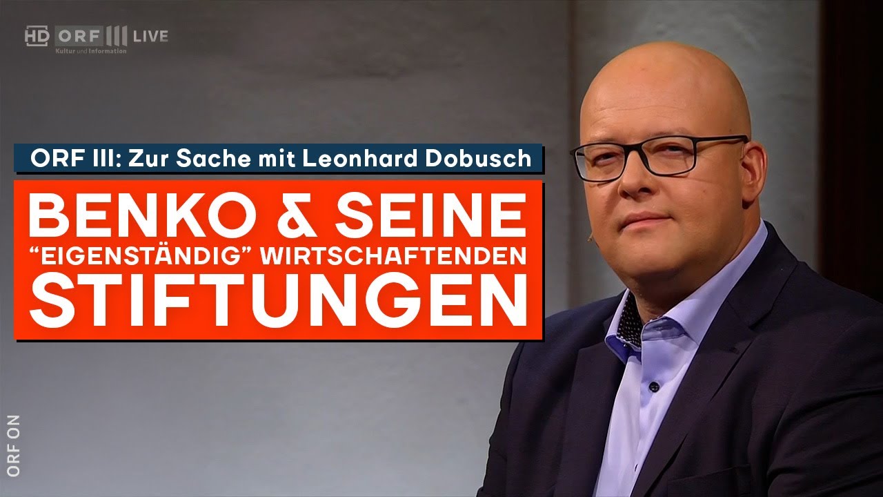 Benko & seine 'eigenständig' wirtschaftenden Stiftungen. Leonhard Dobusch bei 'Zur Sache' auf ORFIII
