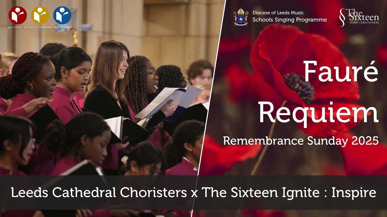 Remembrance Concert Part II Fauré Requiem: Leeds Cathedral Choristers x The Sixteen Ignite : Inspire