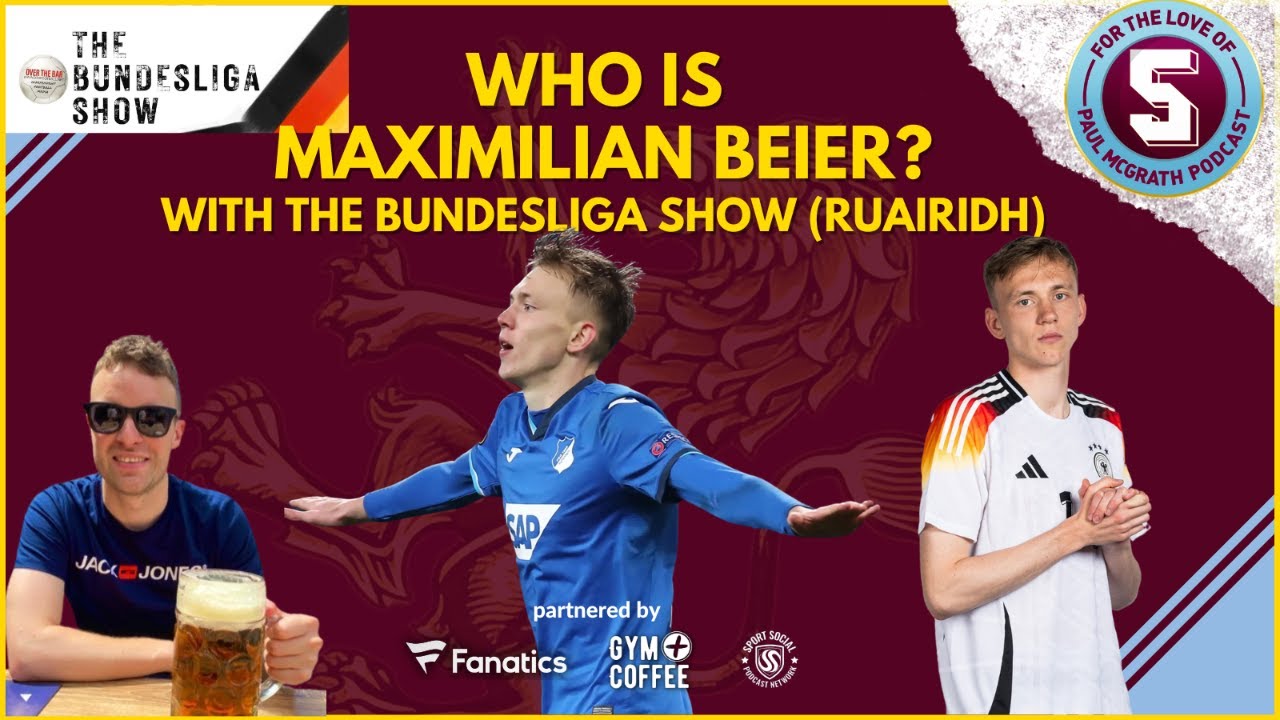 Who is Maximilian Beier with The Bundesliga Show (Ruairidh)