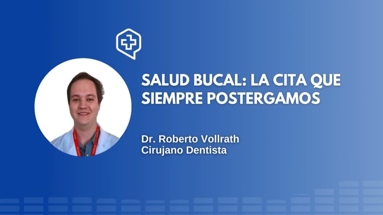 SALUD BUCAL: LA CITA QUE SIEMPRE POSTERGAMOS | Dr. Roberto Vollrath, CleverSalud