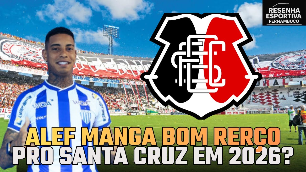 ALEF MANGA SERIA UM BOM REFOR&Ccedil;O PRO SANTA CRUZ EM 2026?