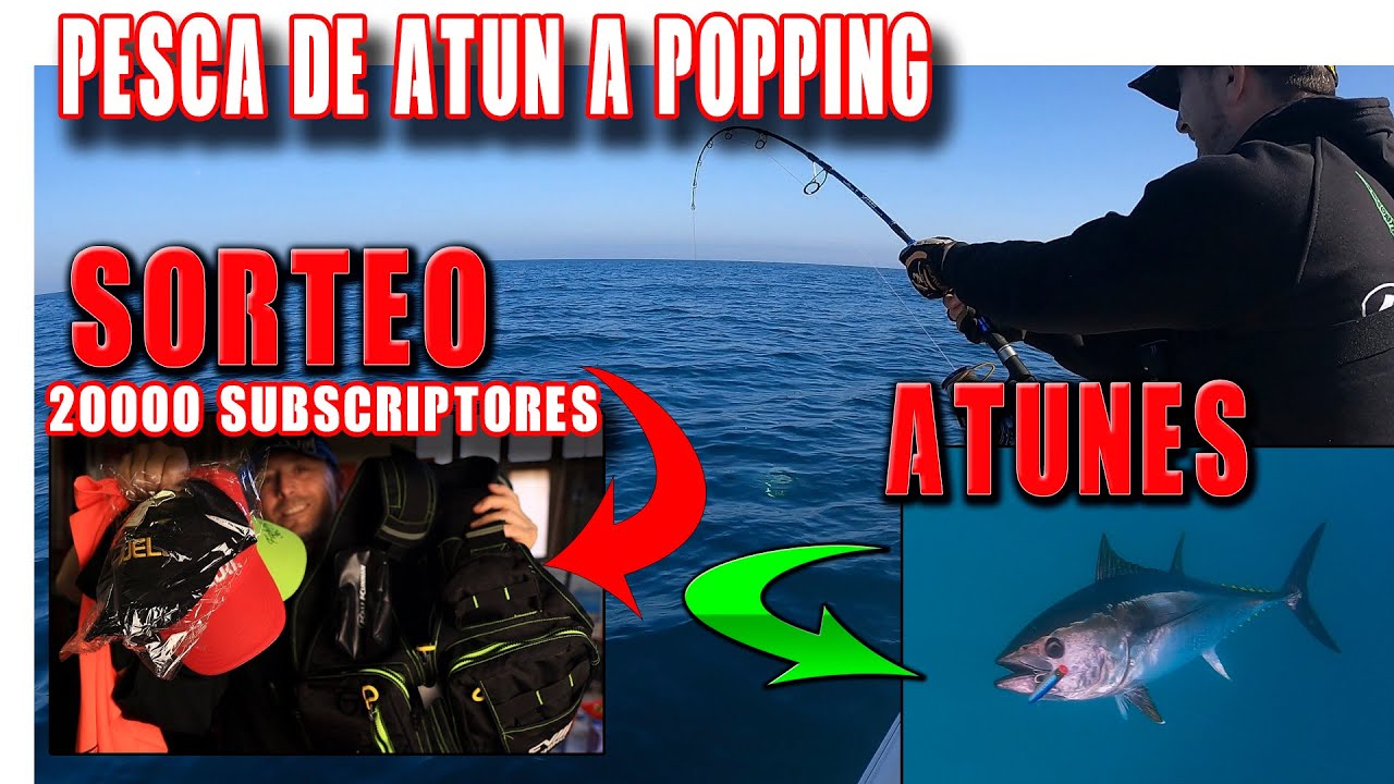 APRENDE A PESCAR EL ATÚN A POPPING (ESPECIAL SORTEO 20.000 SUBS)
