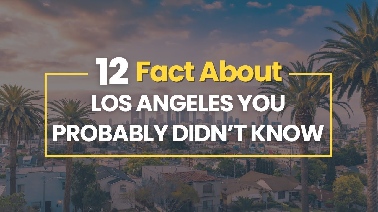 12 Facts About Los Angeles You Probably Didn′t Know