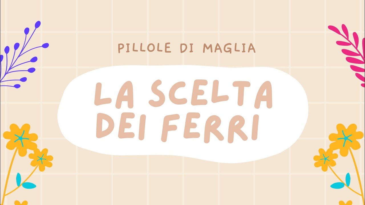 Pillola n.2: Quali ferri scegliere?