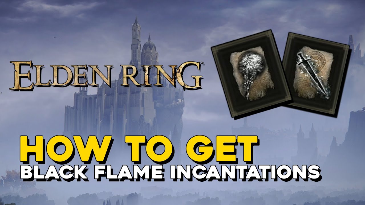 Elden Ring How To Get Black Flame & Black Flame Blade (Incantations)