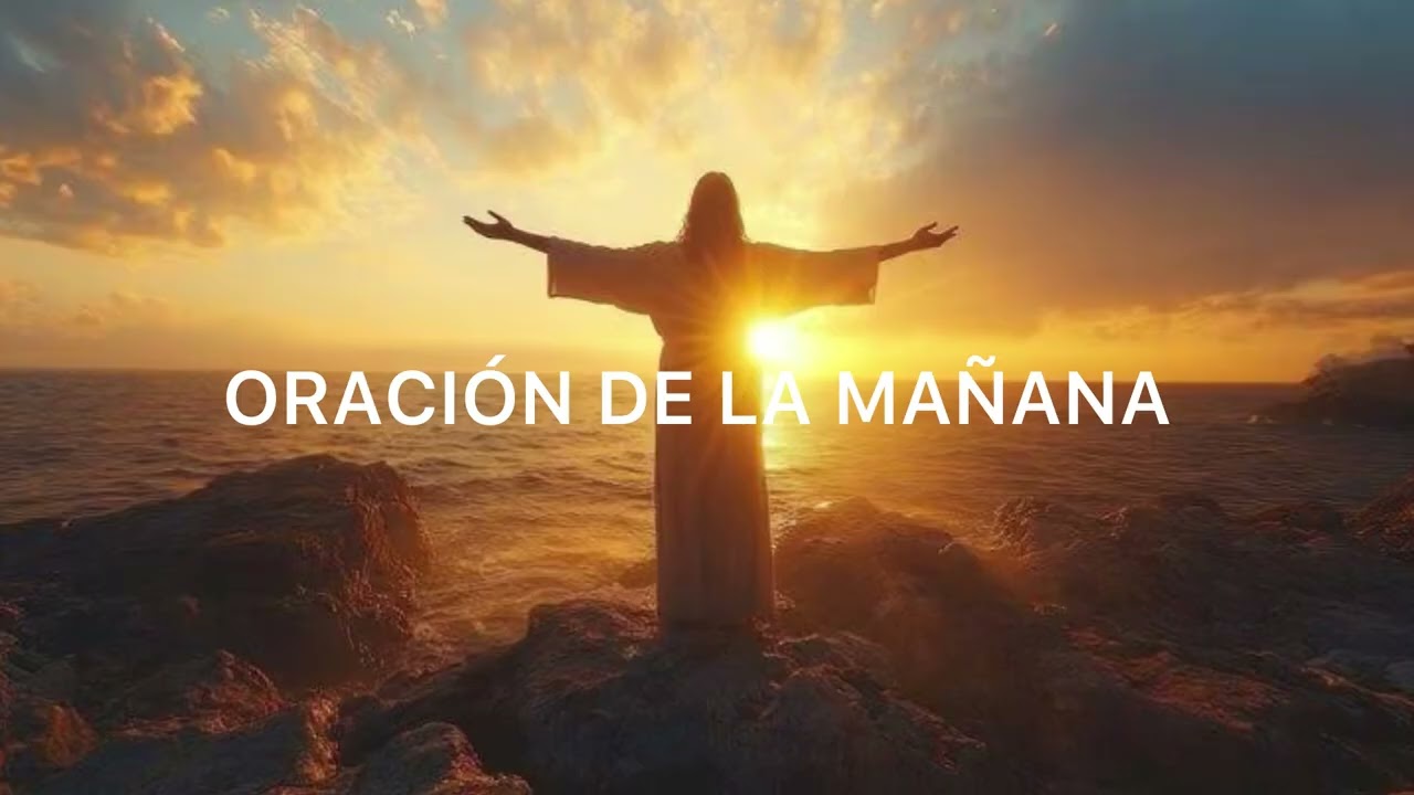 ORACIÓN DE LA MAÑANA 