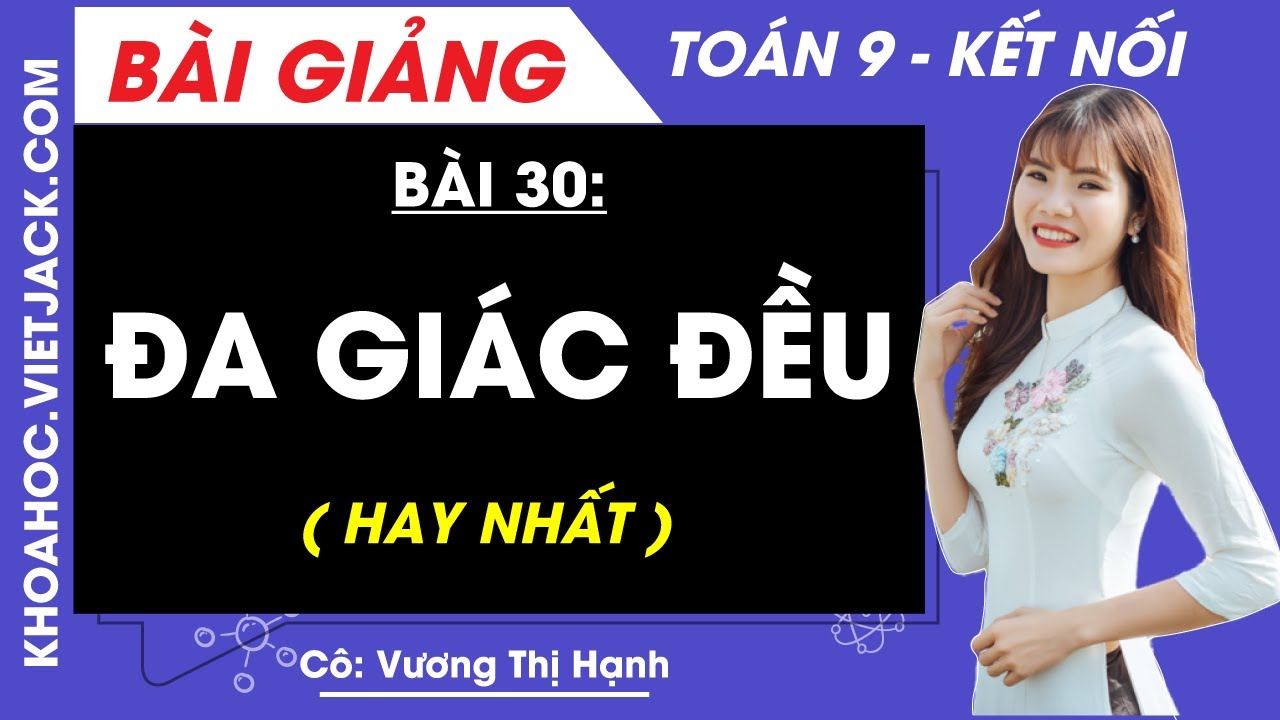 Toán 9 Bài 30: Đa giác đều | Kết nối tri thức (HAY NHẤT)