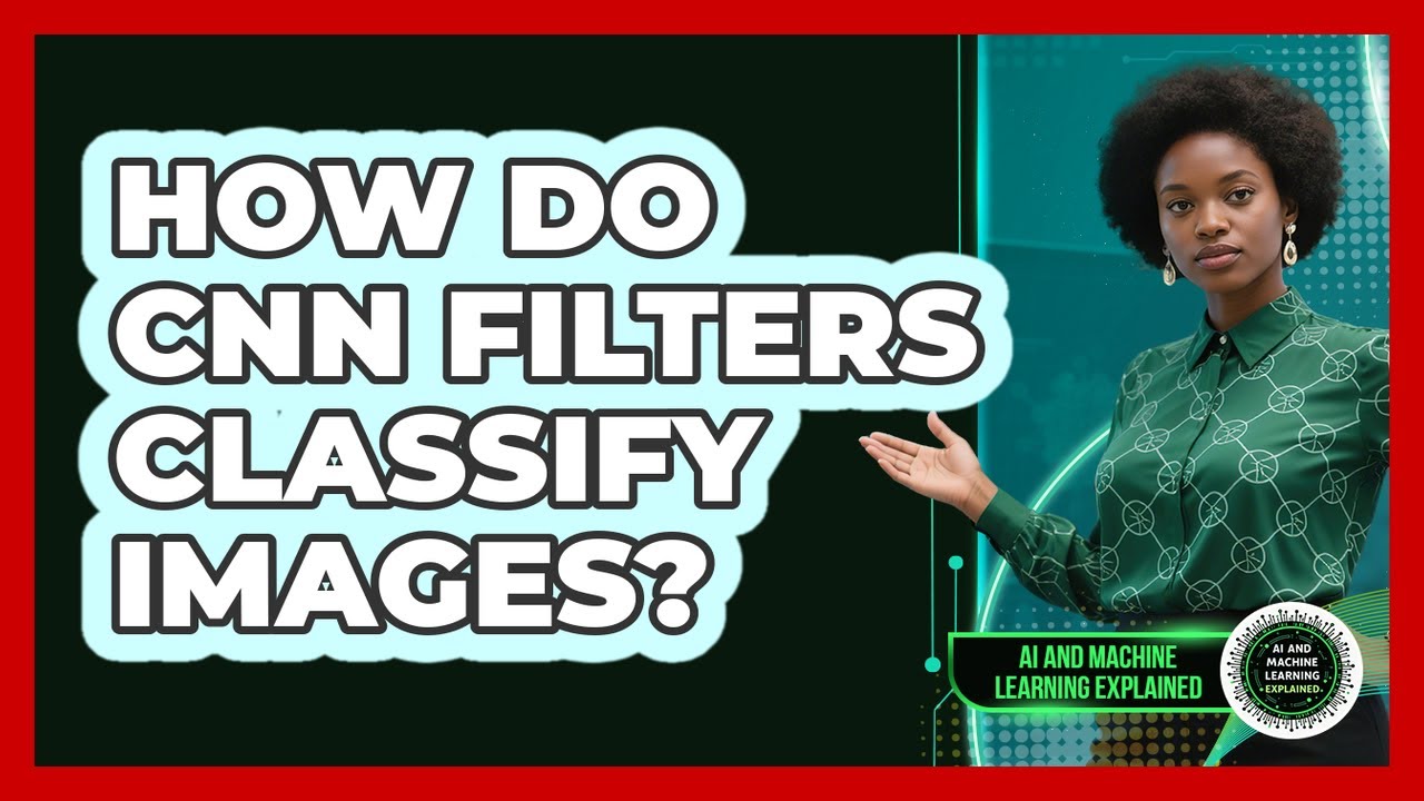 How Do CNN Filters Classify Images? - AI and Machine Learning Explained
