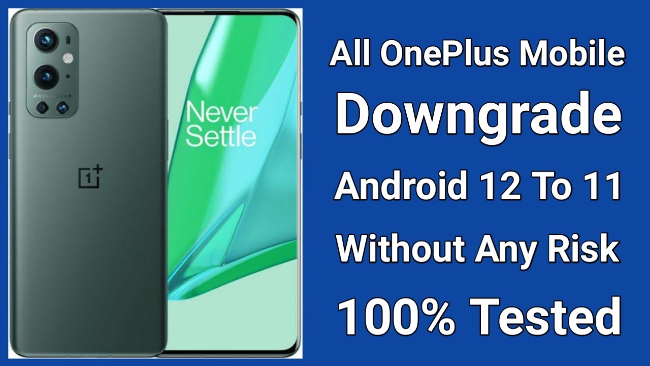 OnePlus 9 And 9 Pro All OnePlus Downgrade From Android 12 To Android 11 100% Tested Method