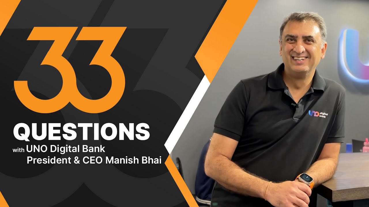 33 Questions with UNO Digital Bank's Manish Bhai