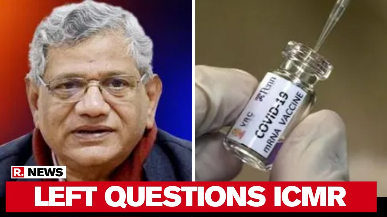 CPI(M) Sitaram Yechury Questions ICMR Over Vaccine Claim