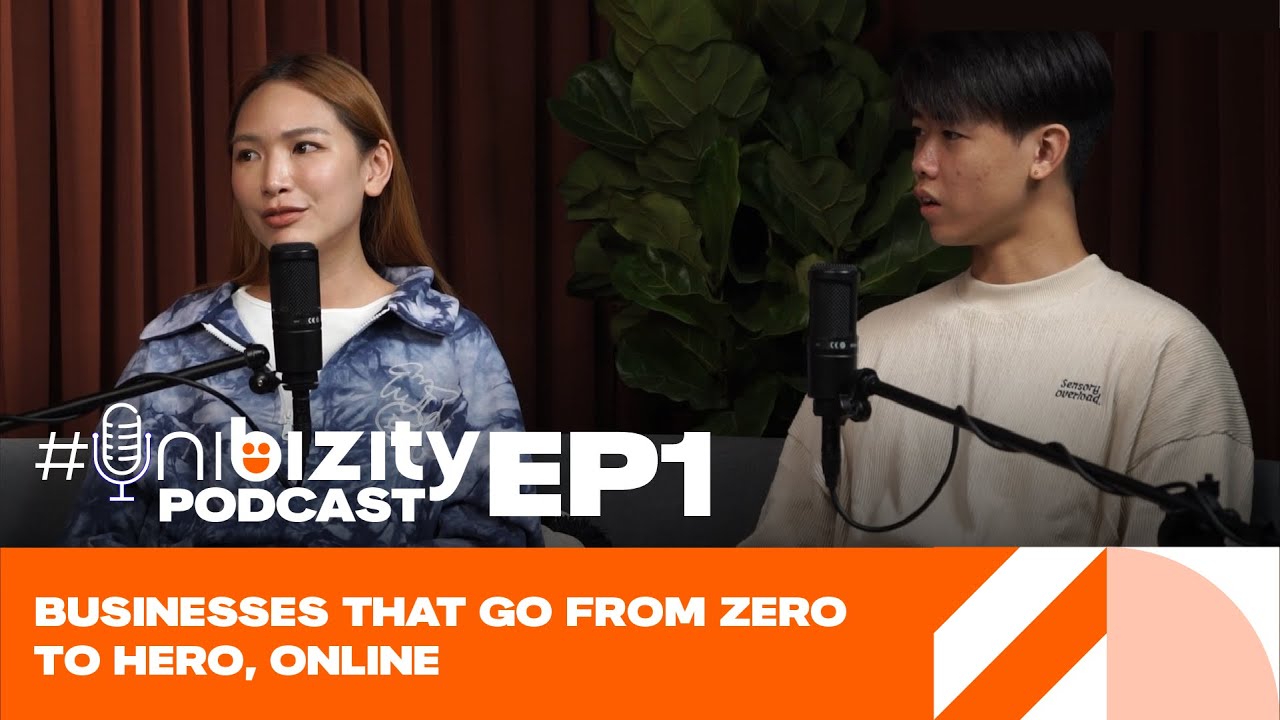 #Unibizity Podcast EP 1 : Businesses that go from zero to hero, online (Bryan Low and Jane Chuck)