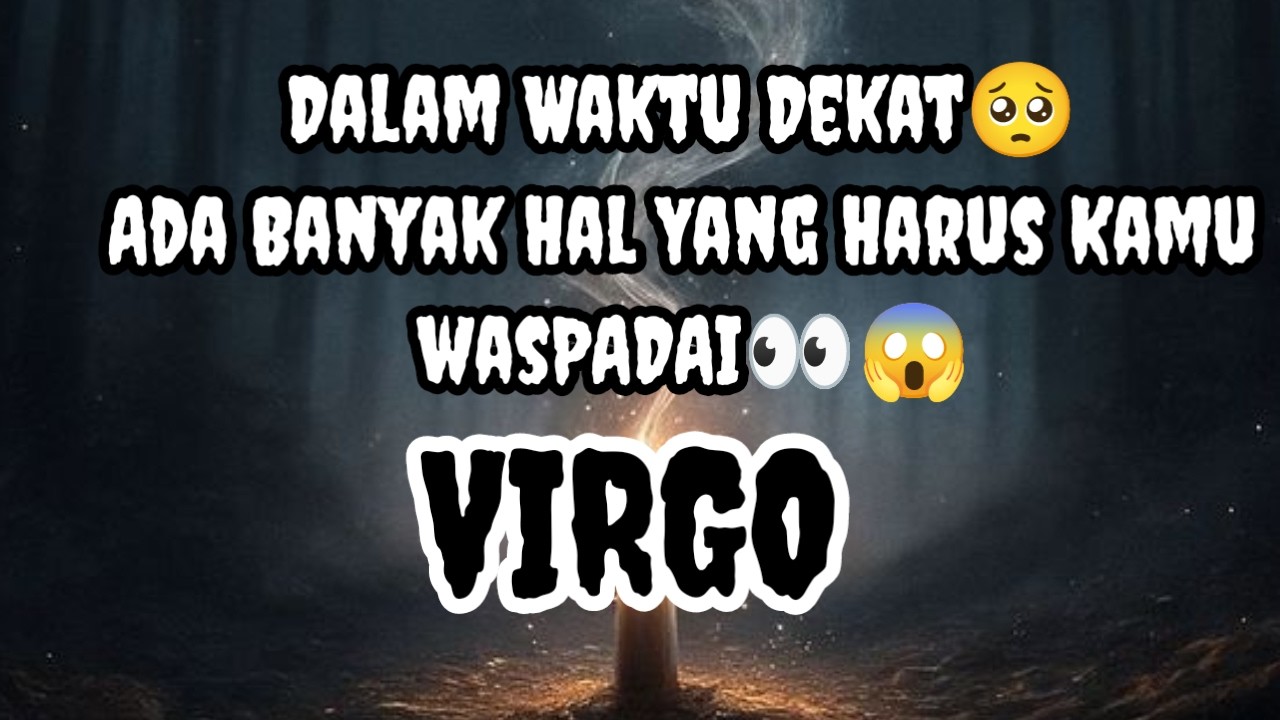 😱Virgo😱Dalam Waktu Dekat🥺 Ada Banyak Hal Yang Harus Kamu Wasdapai👀😱