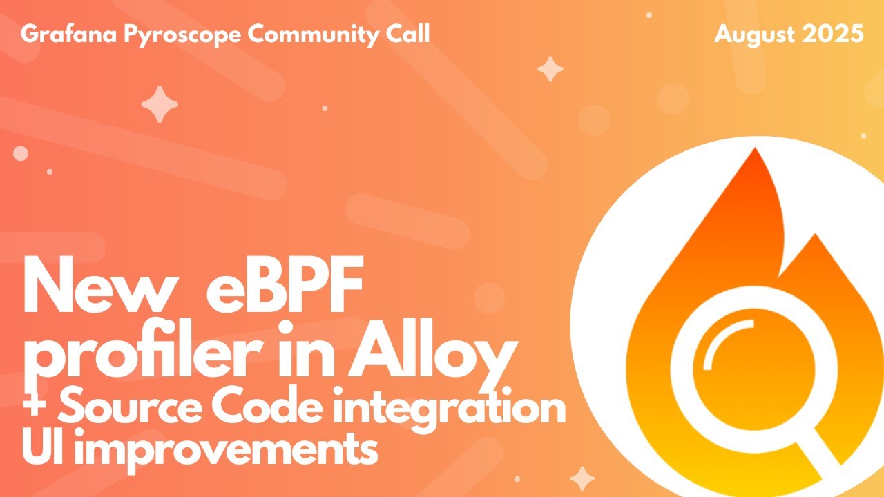 Grafana Pyroscope: New eBPF profiler in Alloy & Source Code Integration (Community Call August 2025)