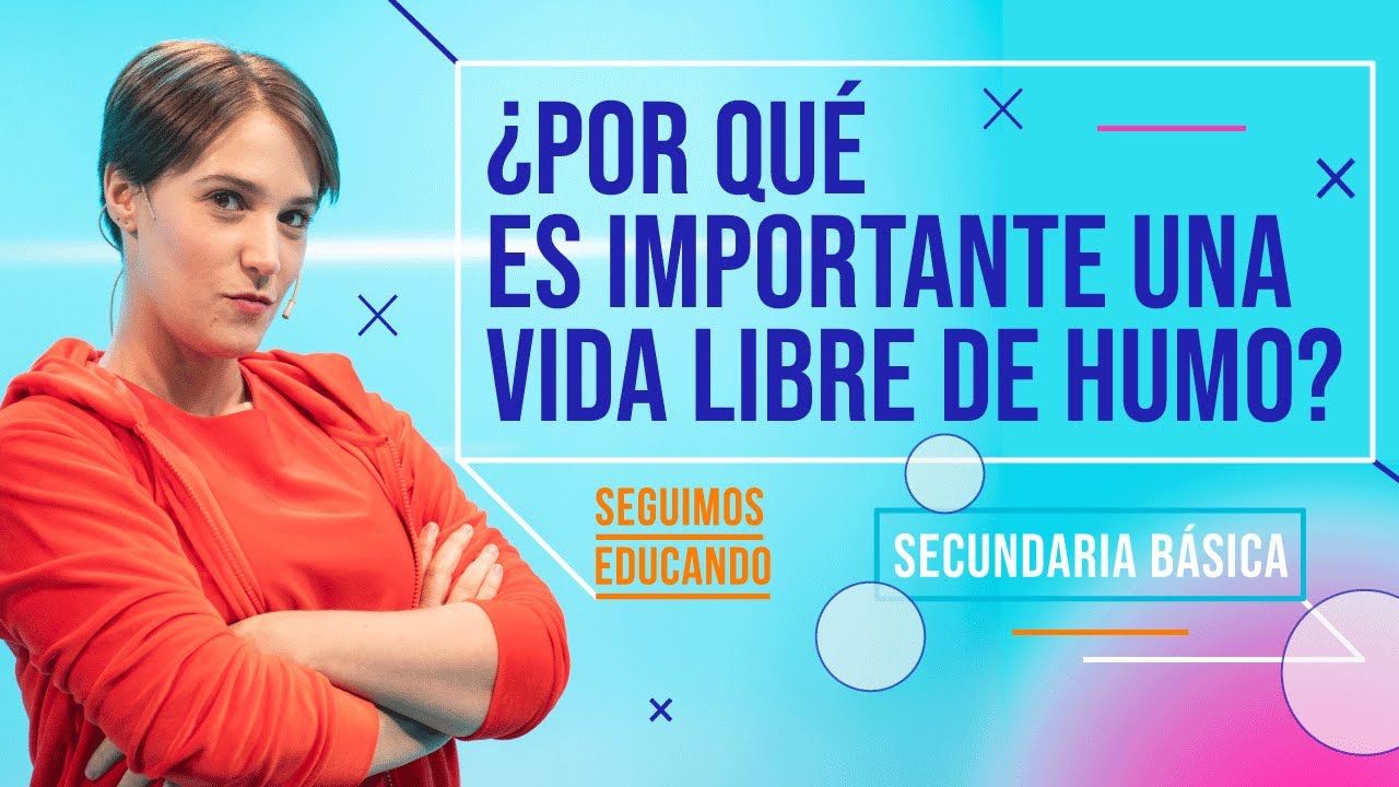 Seguimos educando: &iquest;Por qu&eacute; es importante una vida libre de humo? (Sec b&aacute;sica) - Canal Encuentro