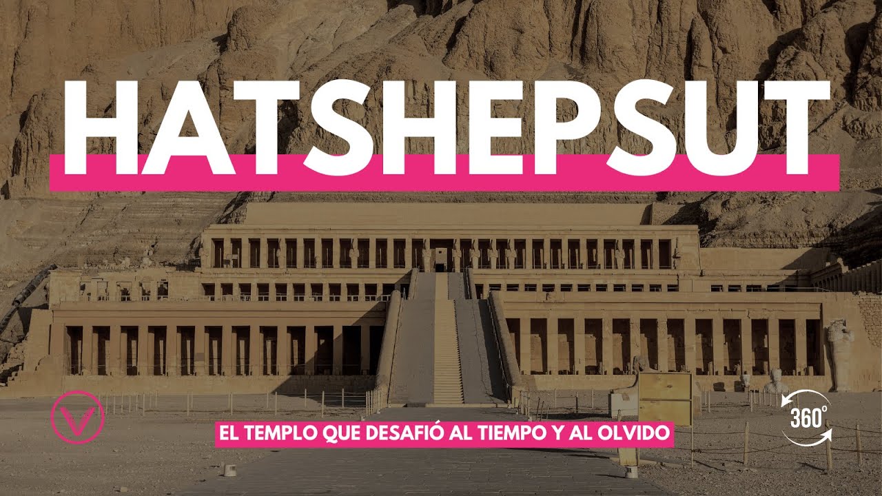 Hatshepsut: El templo que desafió al tiempo y al olvido