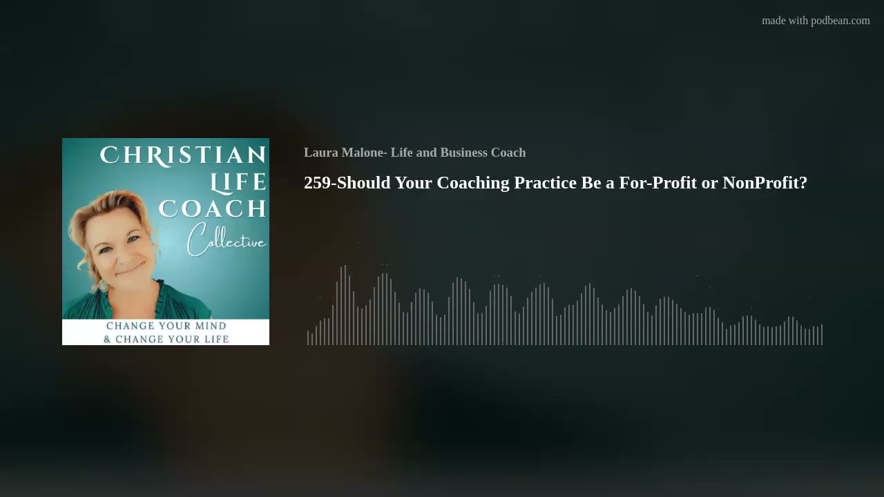 259-Should Your Coaching Practice Be a For-Profit or NonProfit?