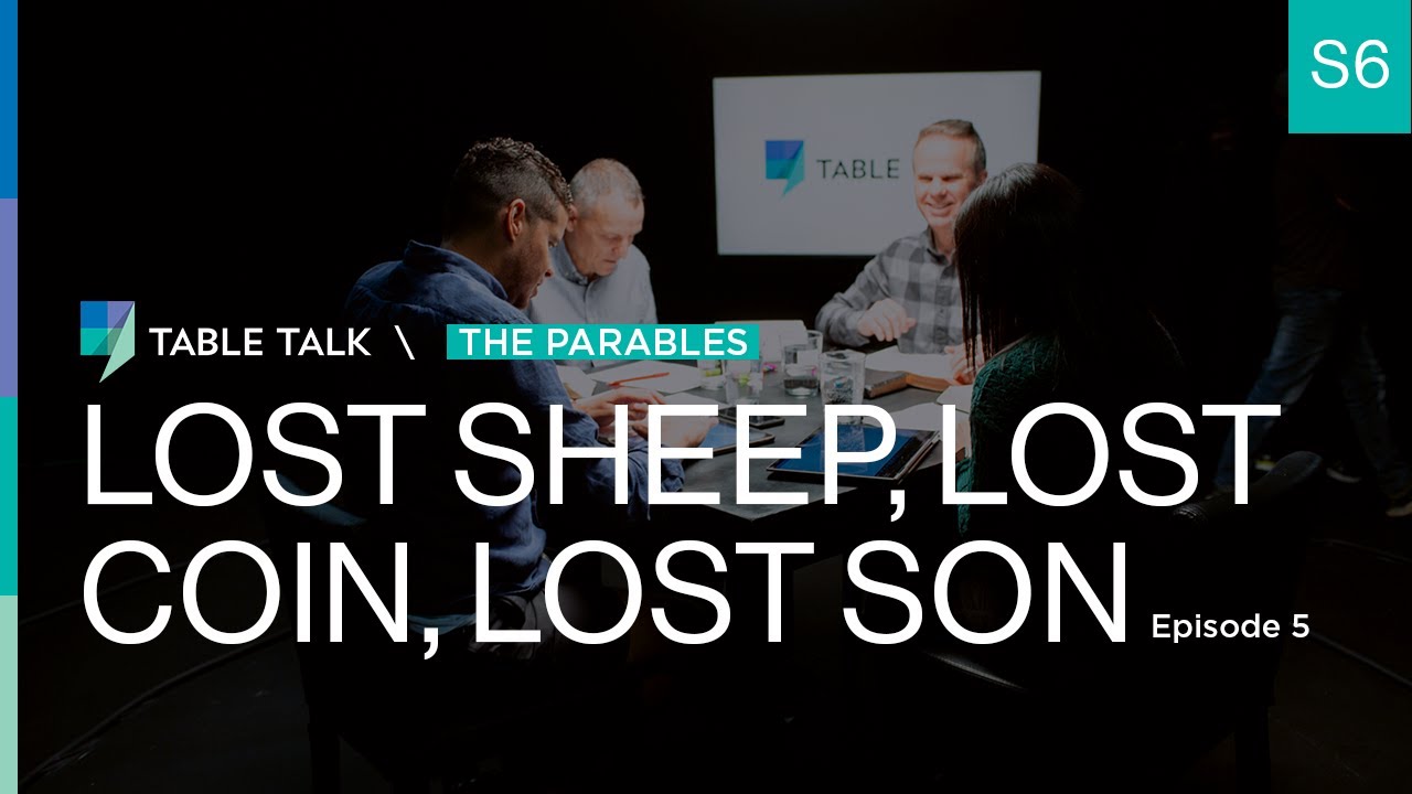 Lost Sheep, Lost Coin, Lost Son | Table Talk S06 E05