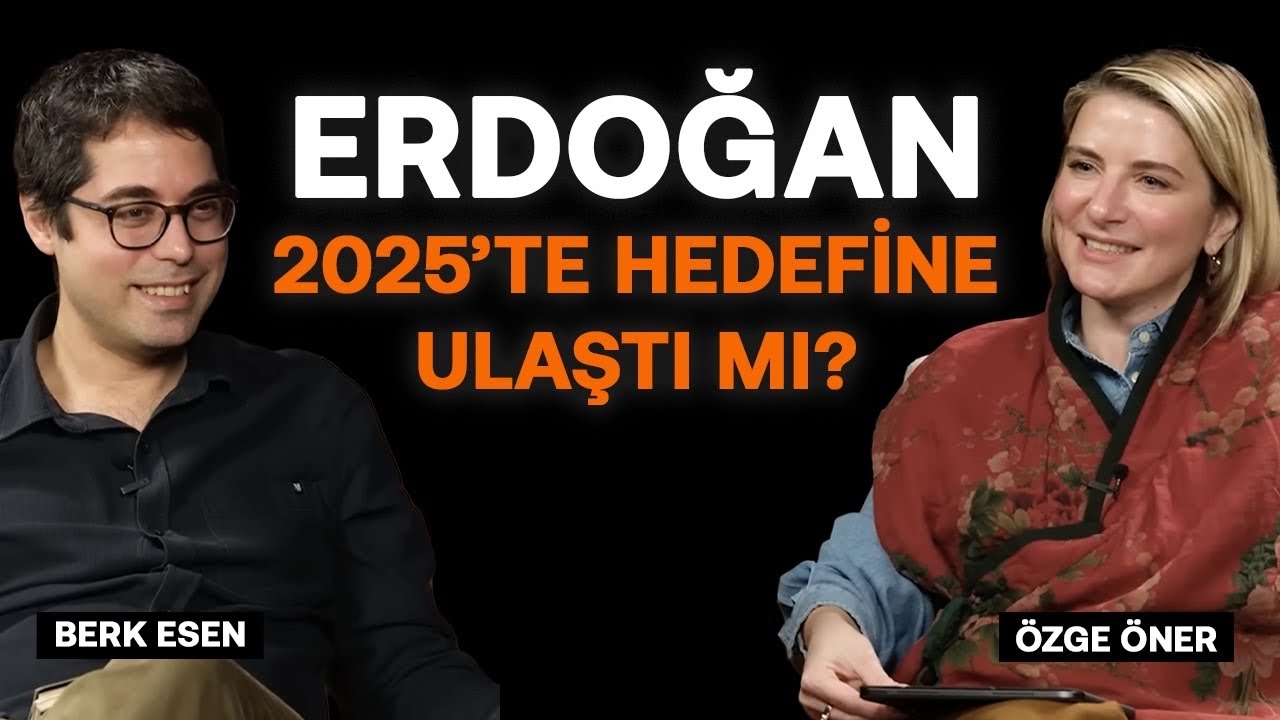 Erdoğan 2025'te hedeflerine ulaştı mı? & Ekonomide suçlu TÜSİAD mı? | Özge Öner & Berk Esen