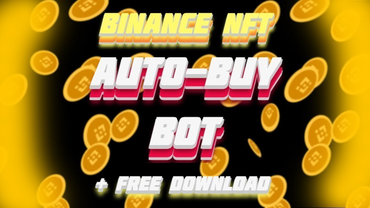 💲 BINANCE NFT BOT | NFT BINANCE AUTOBUY BOT 💲