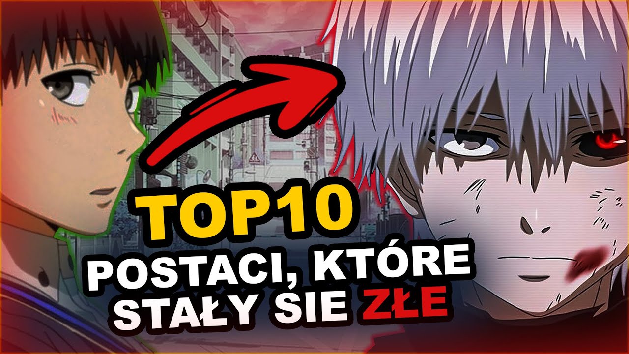 TOP 10 POSTACI W ANIME KTÓRE BYŁY DOBRE A STAŁY SIĘ ZŁE 😈