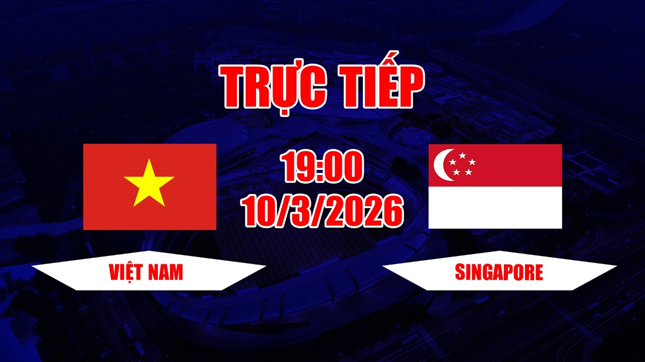 TRỰC TIẾP | Việt Nam - Singapore | Trận đấu khiến đối thủ phải thay cả thủ môn