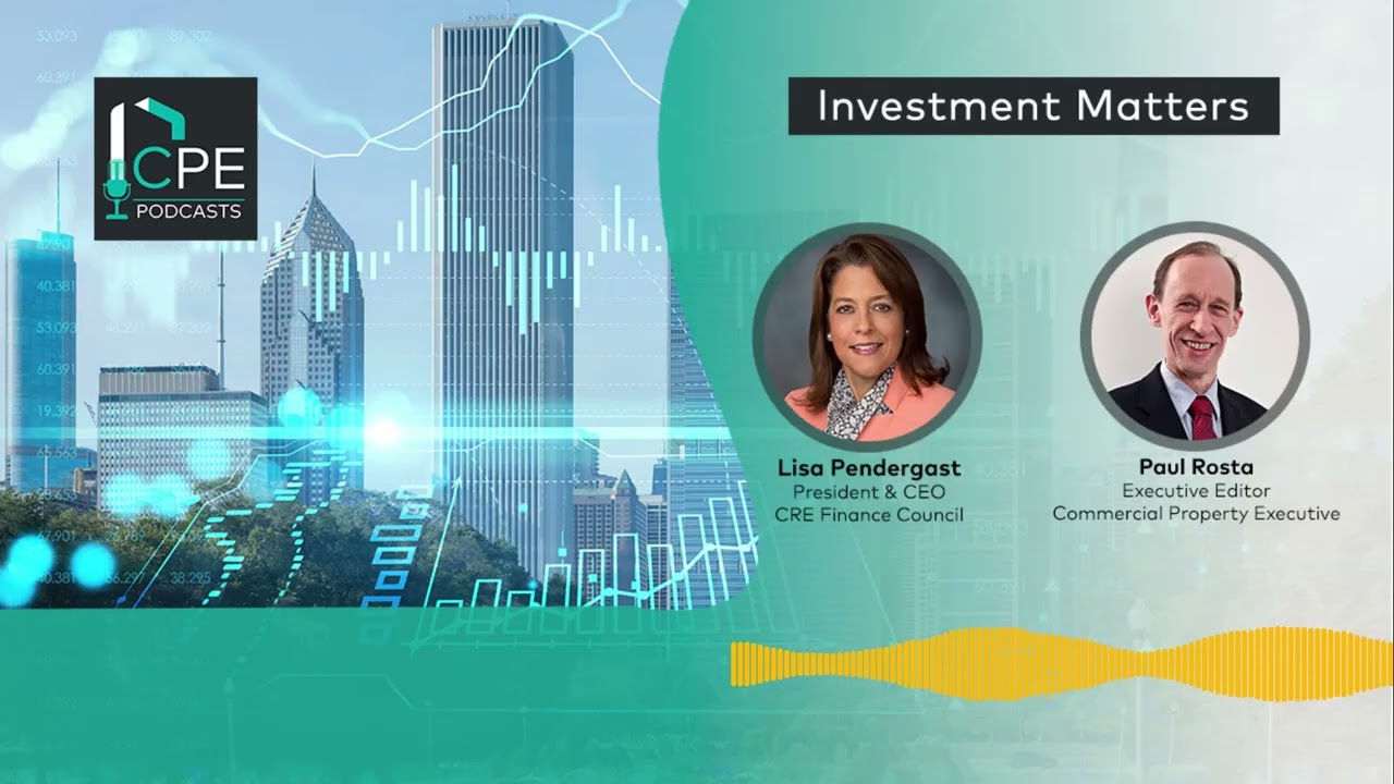 Investment Matters: CRE Finance Maven | Lisa Pendergast & Paul Rosta