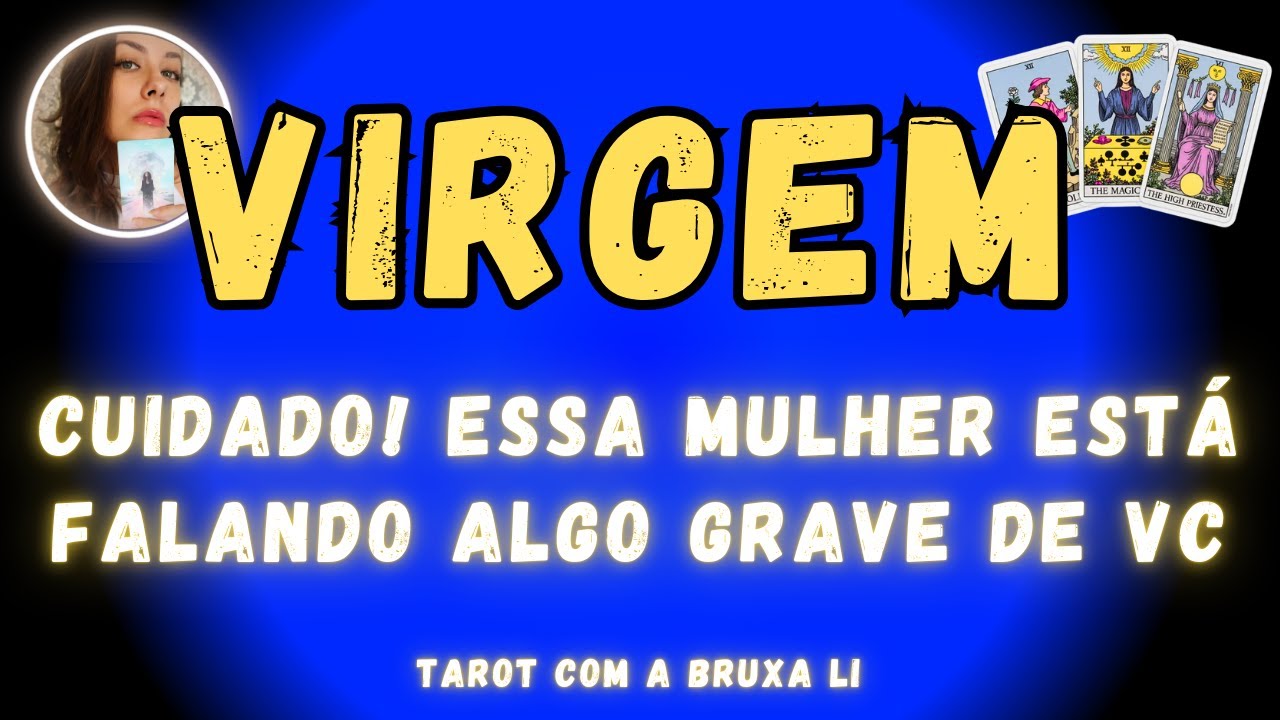 VIRGEM♍ CUIDADO! ESSA MULHER ESTÁ FALANDO ALGO GRAVE DE VC