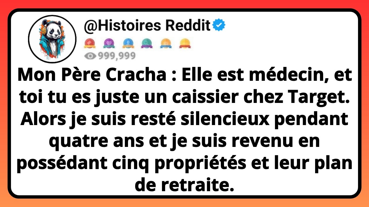 Mon PÈRE Cracha : Elle Est Médecin, Et Toi Tu Es Juste Un Caissier Chez Target. Alors Je Suis...