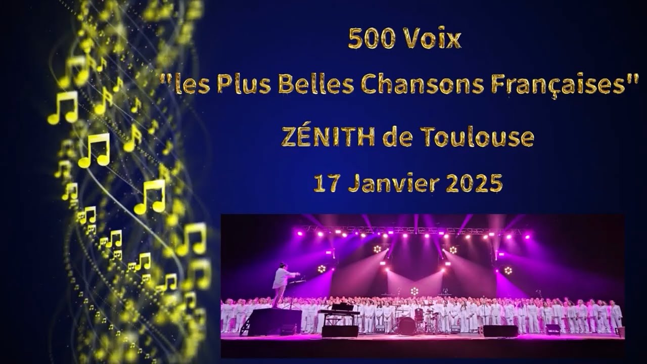 Chorale 500 voix 'Les Plus Belles Chansons Françaises' 17 janv 2025 Zénith Toulouse