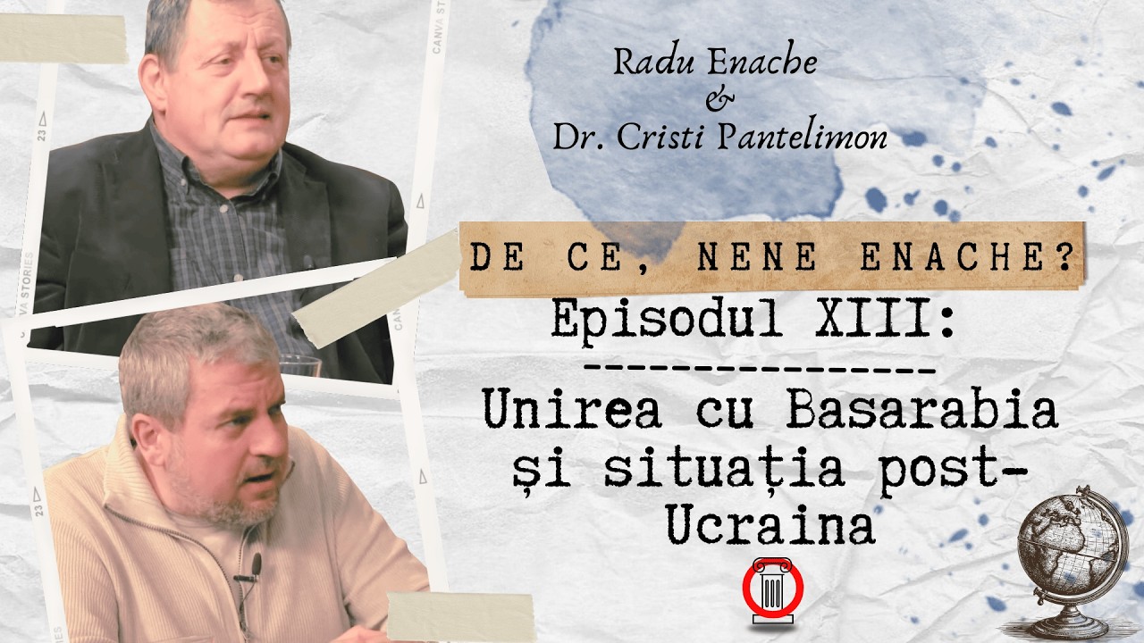 Unirea cu Basarabia și Viitorul Post-Ucraina | DE CE, NENE ENACHE? Ep.13 cu Cristi Pantelimon