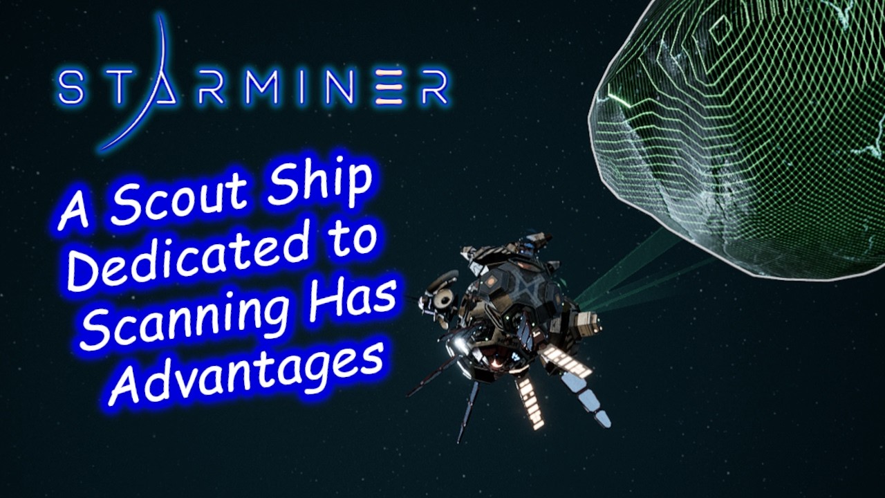 StarMiner - Ep13 - Advantages of a Dedicated Scanning Ship (Beta v0.33.6.1 early access)