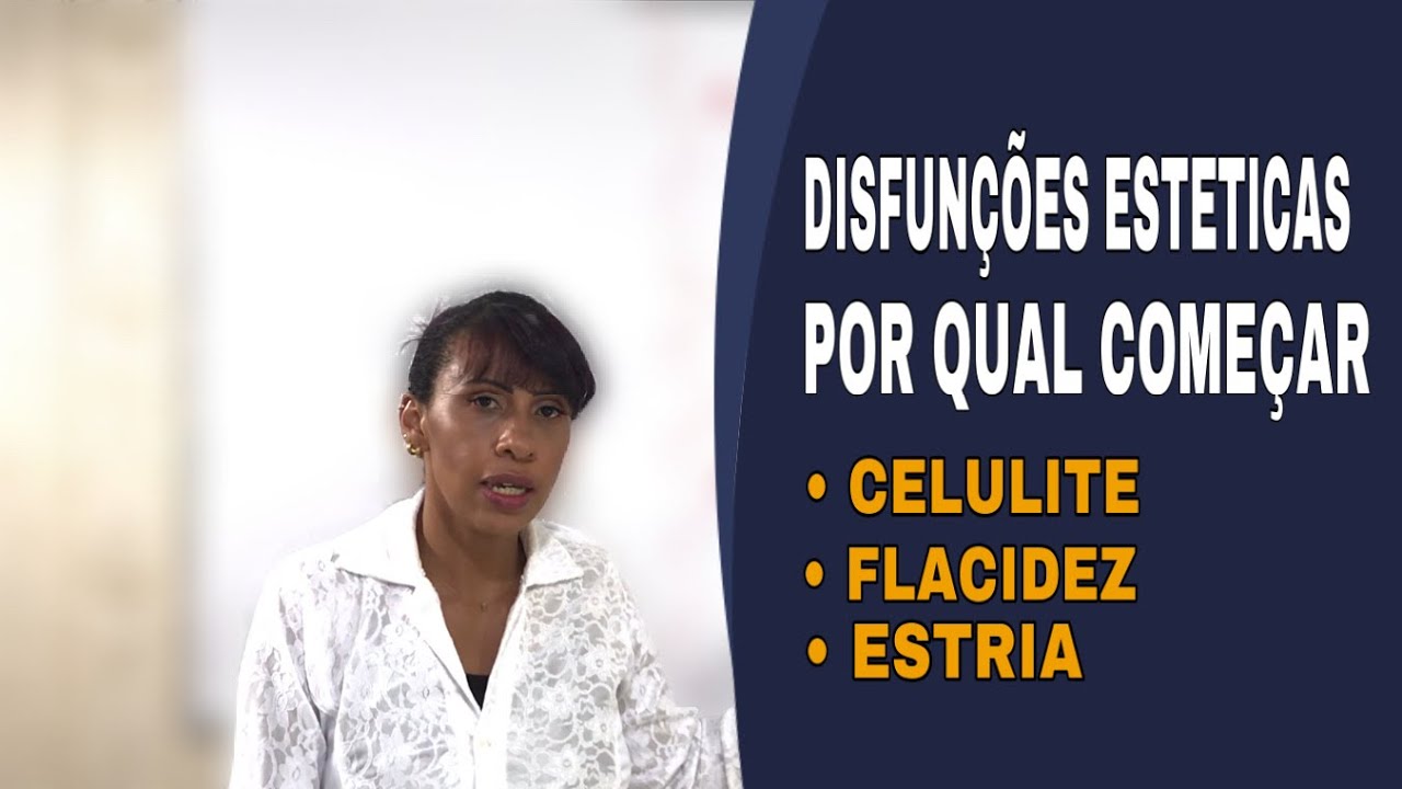 Saiba qual disfun&ccedil;&atilde;o est&eacute;tica se tratar primeiro - Est&eacute;tica Corporal