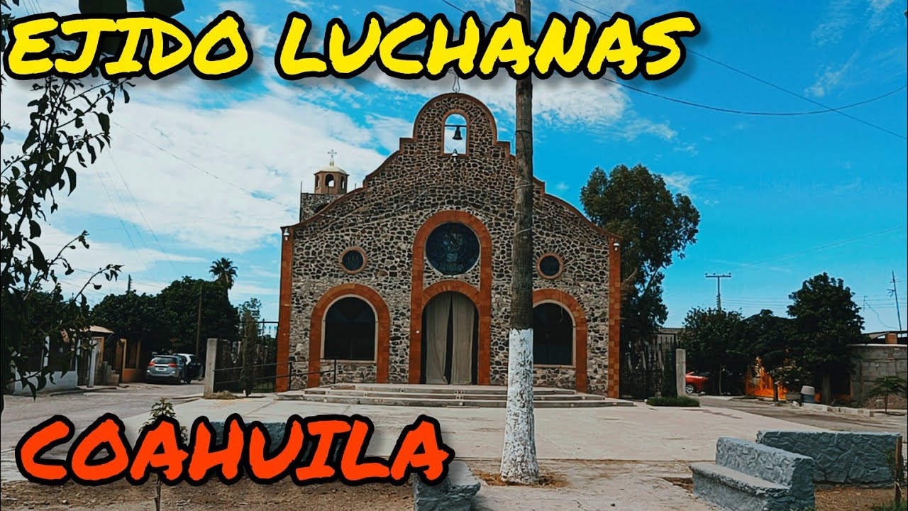 EJIDO LUCHANAS COAHUILA , MEXICO