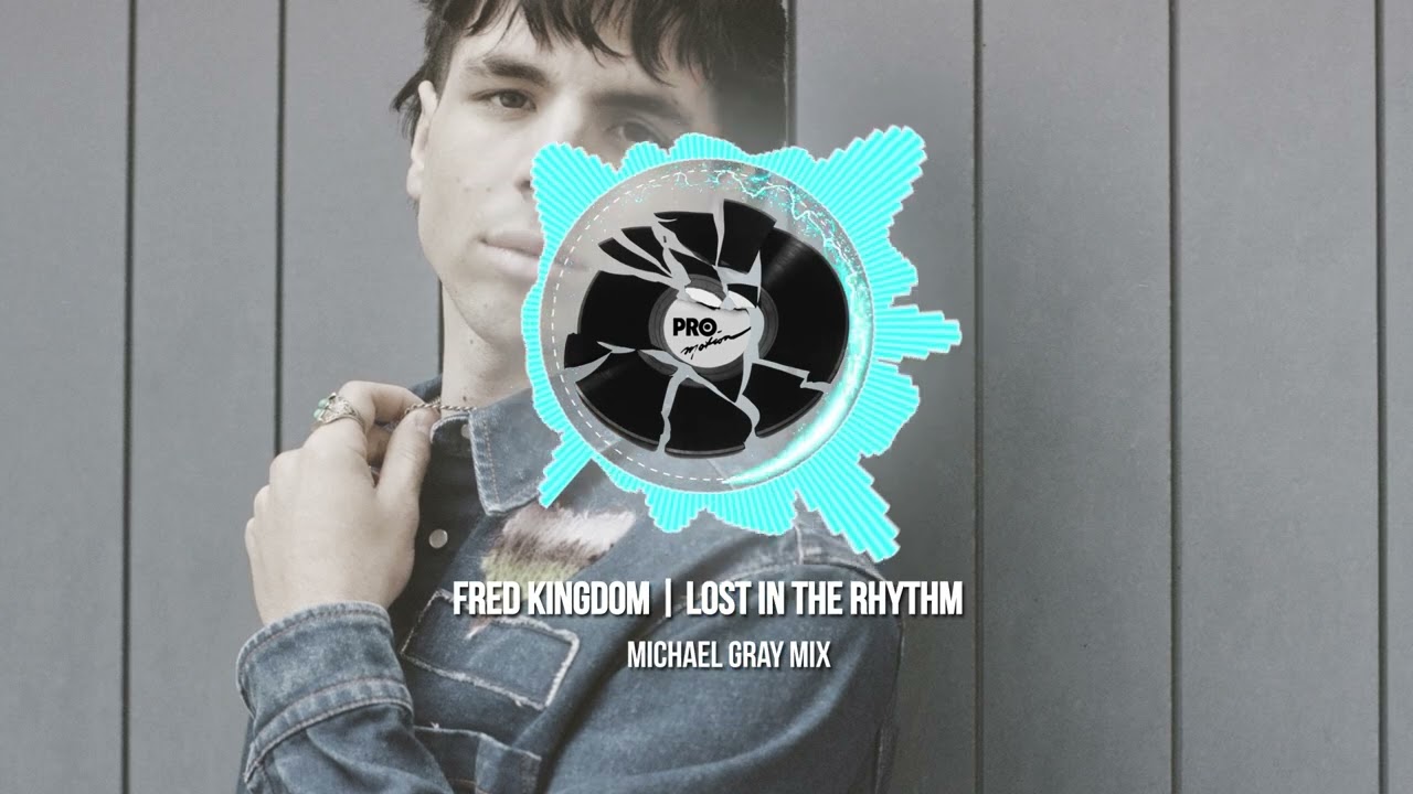 FRED KINGDOM - LOST IN THE RHYTHM (MICHAEL GRAY MIX)