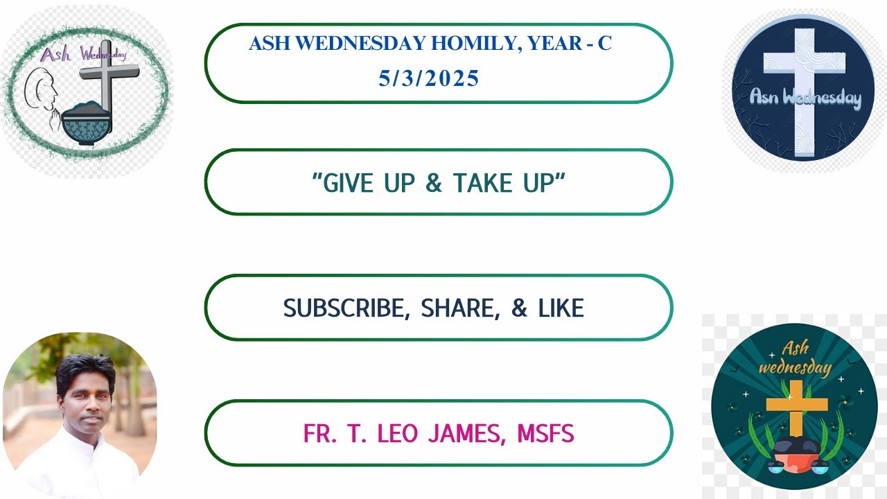 ASH WEDNESDAY, year - C/ Theme; GIVE UP & TAKE UP/ By: Fr. T. Leo James, MSFS/ 5 - 3 - 2025/
