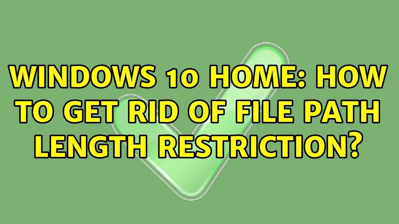 Windows 10 Home: How to get rid of file path length restriction? (2 Solutions!!)