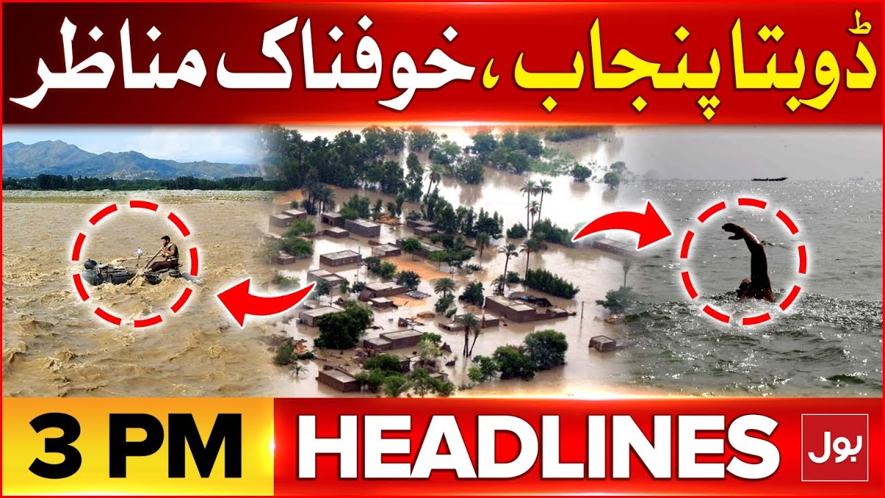 High Level Flood in Pakistan | BOL News Headlines at 3 PM | Hear Breaking  Footages