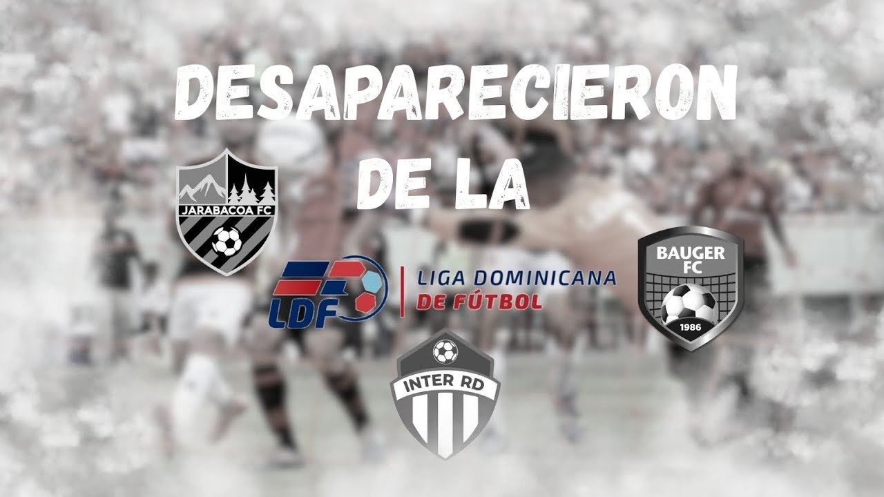 Equipos que jugaron en la LDF y luego desaparecieron