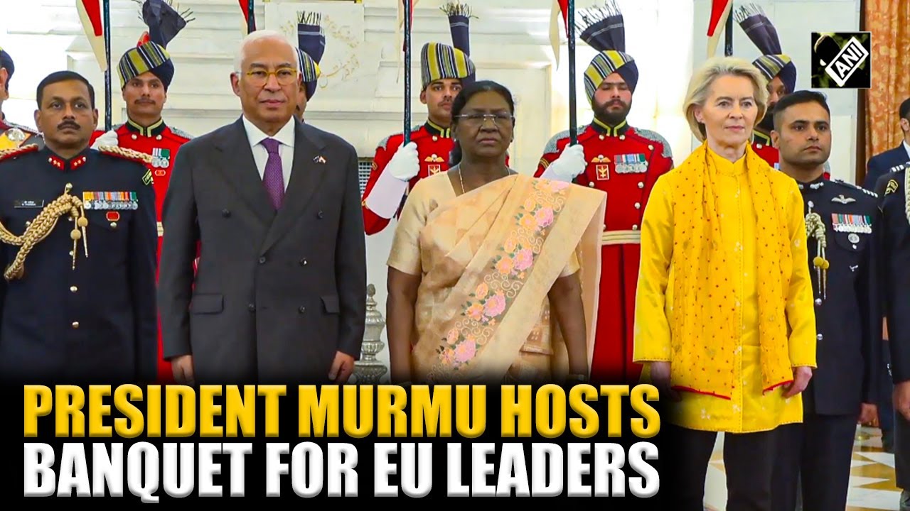 President Droupadi Murmu hosts EU leaders António Costa, Ursula von der Leyen at Rashtrapati Bhavan