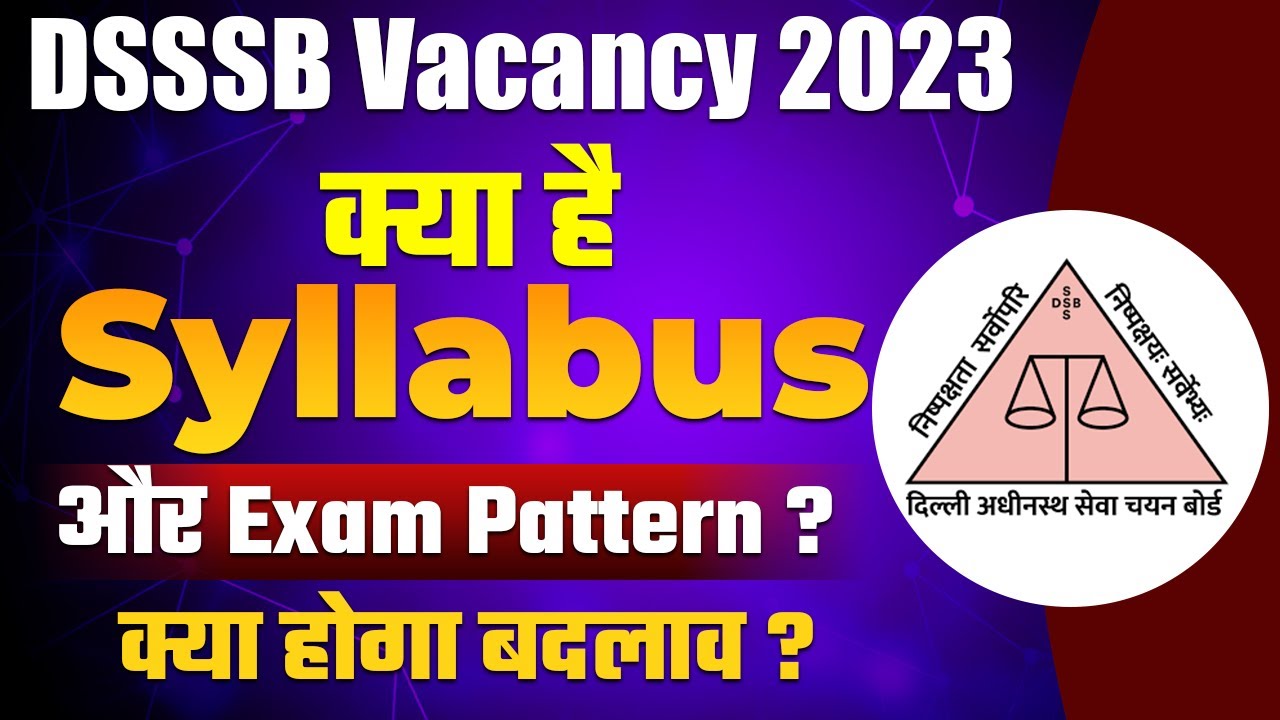 DSSSB Vacancy 2023 | DSSSB Syllabus 2023 | DSSSB Exam Pattern | DSSSB Complete Syllabus 2023