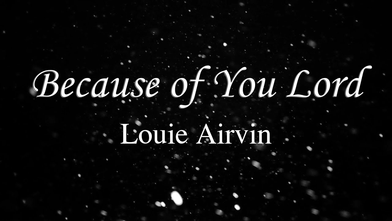 Louie Airvin - Because of You Lord (Official Lyric Video)