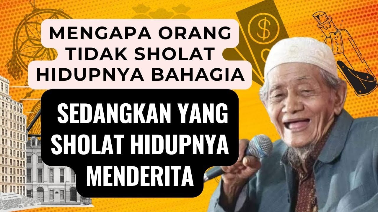 NGAJI KH HUSAIN ILYAS _ MENGAPA ORANG TIDAK SHOLAT HIDUPNYA BAHAGIA SEDANGKAN YANG SHOLAT SEBALIKNYA