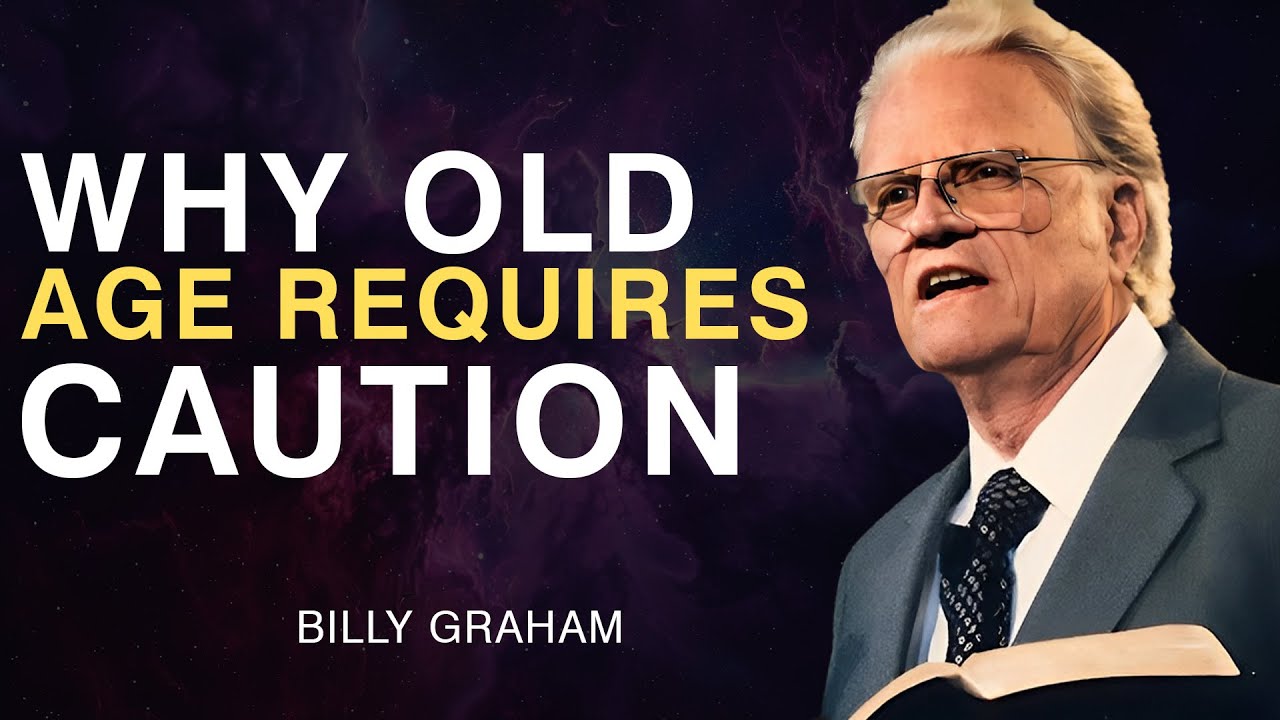 The Shocking Truth: Why You Must Be Careful in Old Age | Billy Graham