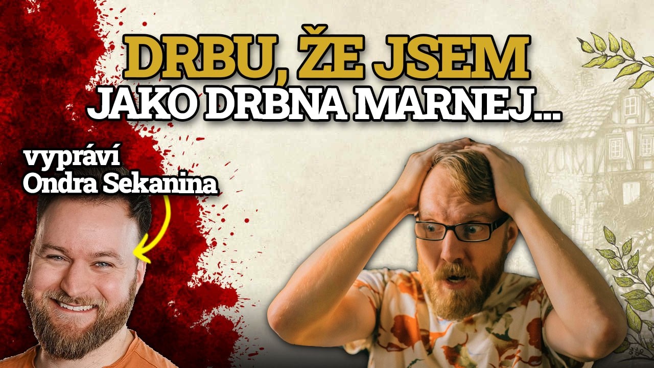 KRVAVÁ HODINA ODBILA | Vypráví Ondra Sekanina - Drbu, že jsem jako drbna marnej...