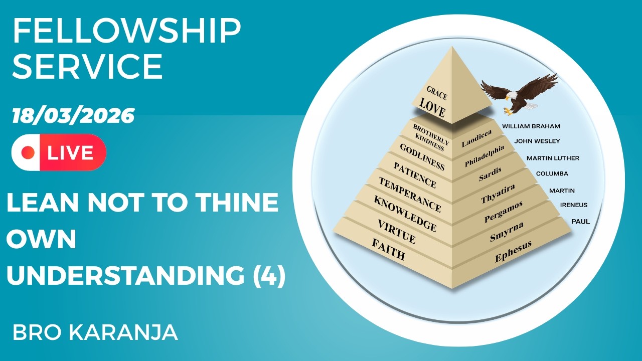 Fellowship Service (18/03/2026) | Lean Not To Thine Own Understanding (4) | Bro Karanja