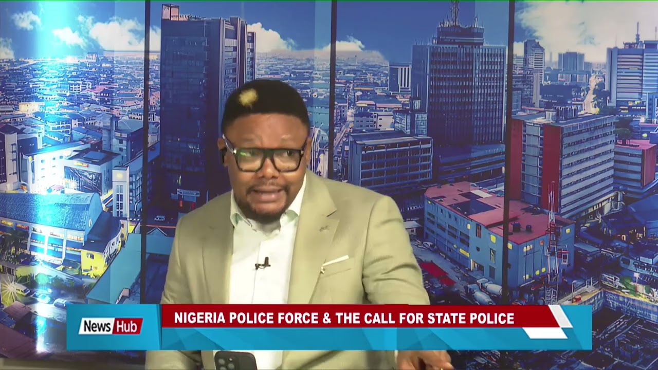 Nigeria Police Force and The Call for State Police