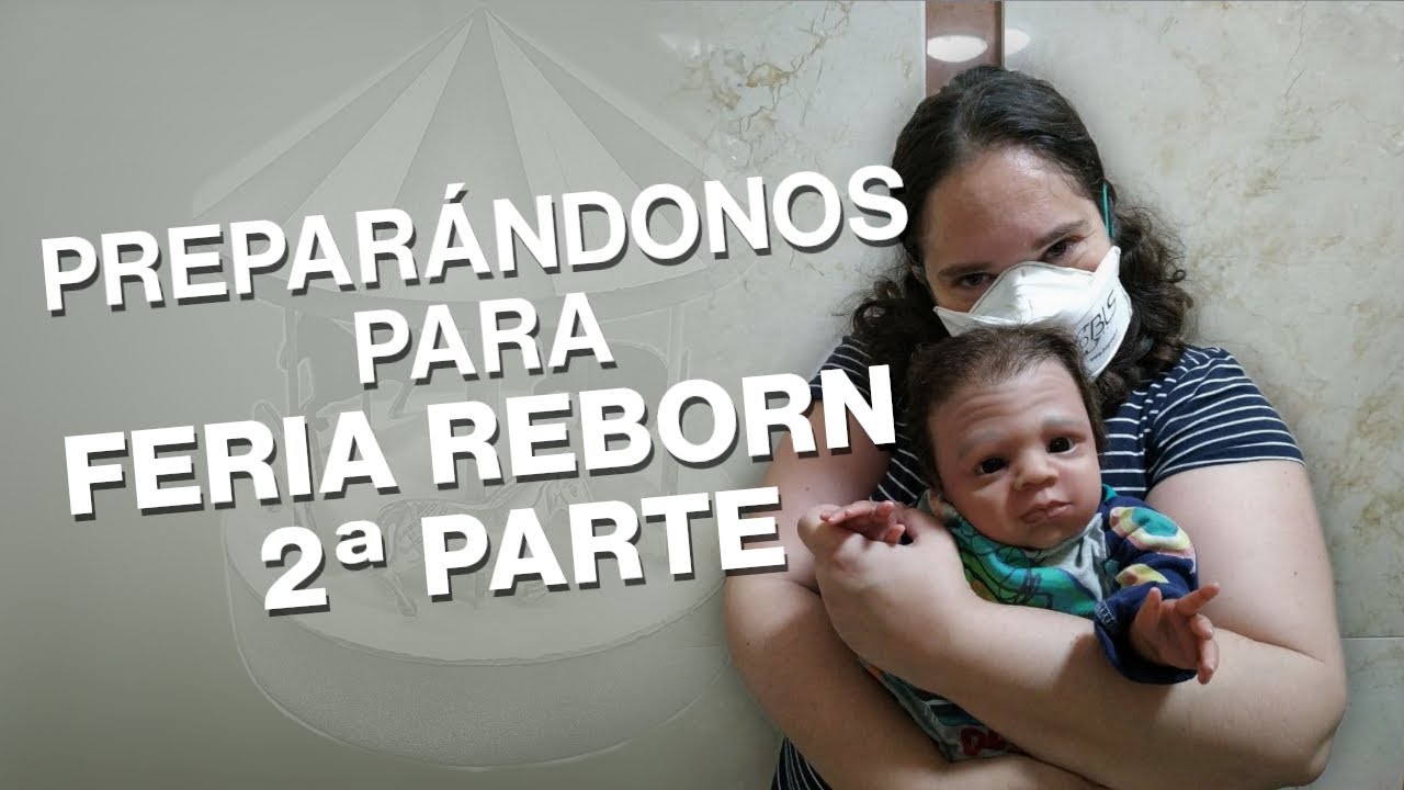Prepar&aacute;ndonos para una feria REBORN | VLOG 2&ordf; parte